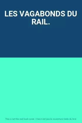 Couverture du produit · LES VAGABONDS DU RAIL.
