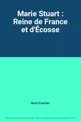 Couverture du produit · Marie Stuart : Reine de France et d'Écosse