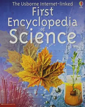 Couverture du produit · The Usborne Internet-linked First Encyclopedia of Science