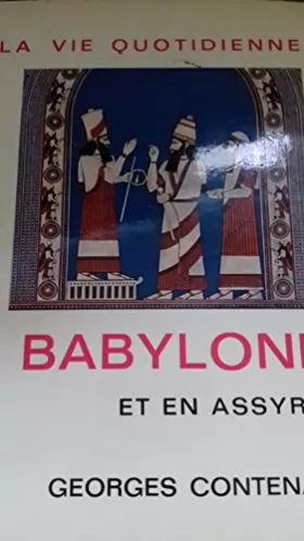 Couverture du produit · LA VIE QUOTIDIENNE A BABYLONE ET EN ASSYRIE.