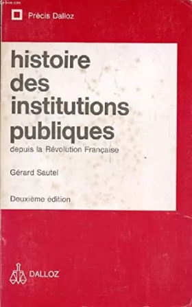 Couverture du produit · HISTOIRE DES INSTITUTIONS PUBLIQUES DEPUIS LA REVOLUTION FRANCAISE, Administration, Justice