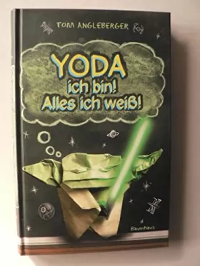Couverture du produit · Yoda ich bin! Alles ich weiß!: Band 1. Ein Origami-Yoda-Roman