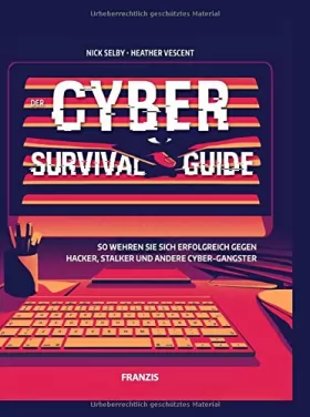 Couverture du produit · Der Cyber Survival Guide: So wehren Sie sich erfolgreich gegen Hacker, Stalker und andere Cyber-Gangster