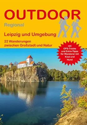 Couverture du produit · Leipzig und Umgebung: 22 Wanderungen zwischen Großstadt und Natur (Outdoor Regional)