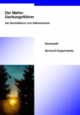 Couverture du produit · Der Mathe-Dschungelführer Stochastik Bernoulli-Experimente: Der Nachhilfekurs zum Selbststudium (Livre en allemand)