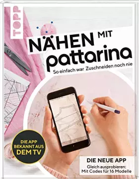 Couverture du produit · Nähen mit Pattarina (Die App bekannt aus dem TV): So einfach war Zuschneiden noch nie. Gleich ausprobieren: Die neue App. Mit C