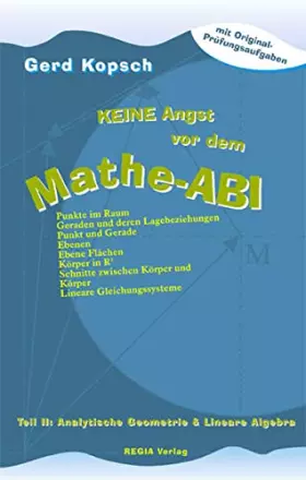 Couverture du produit · Keine Angst vor dem Mathe-ABI: Teil II: Analytische Geometrie & Lineare Algebra - Kopsch, Gerd