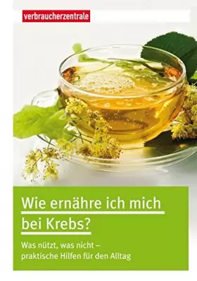 Couverture du produit · Wie ernähre ich mich bei Krebs?: Was nützt, was nicht - praktische Hilfen für den Alltag