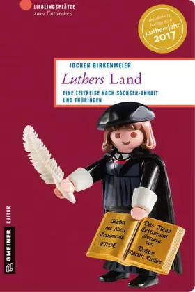 Couverture du produit · Luthers Land: Eine Zeitreise nach Sachsen-Anhalt und Thüringen (Lieblingsplätze im GMEINER-Verlag)