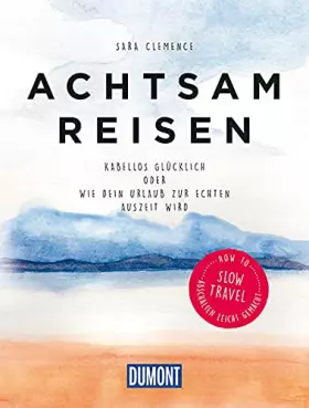 Couverture du produit · Achtsam reisen: Kabellos glücklich oder Wie dein Urlaub zur echten Auszeit wird