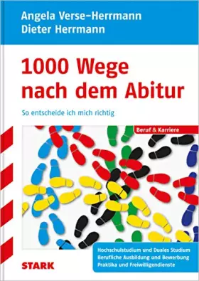 Couverture du produit · Beruf & Karriere: 1000 Wege nach dem Abitur - So entscheide ich mich richtig: Hochschulstudium und Duales Studium. Berufliche A
