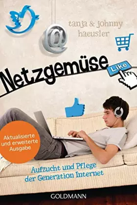 Couverture du produit · Netzgemüse: Aufzucht und Pflege der Generation Internet - Aktualisierte und erweiterte Neuausgabe