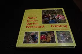 Couverture du produit · Natur-Kinder-Garten-Werkstatt. Frühling.