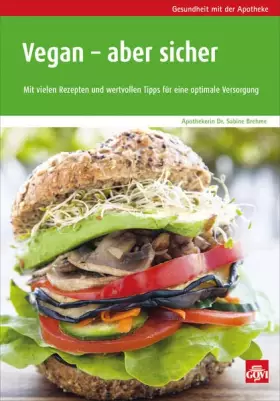 Couverture du produit · Vegan - aber sicher: Mit vielen Rezepten und wertvollen Tipps wie Sie optimal versorgt bleiben