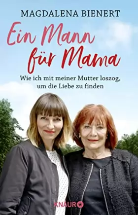 Couverture du produit · Ein Mann für Mama: Wie ich mit meiner Mutter loszog, um die Liebe zu finden