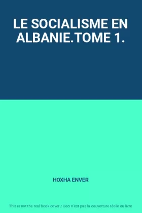 Couverture du produit · LE SOCIALISME EN ALBANIE.TOME 1.