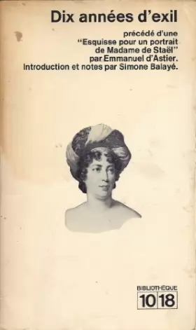 Couverture du produit · Dix années d'exil, précédé d'un portrait de Madame de Staël par Emmanuel d'Astier