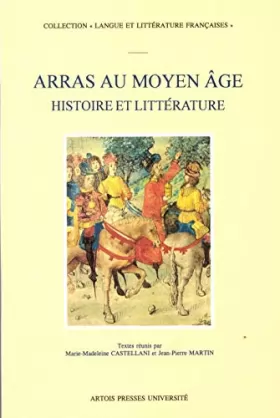 Couverture du produit · Arras au Moyen-Âge. Histoire et Littérature