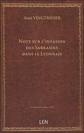 Couverture du produit · Note sur l'invasion des Sarrasins dans le Lyonnais / par Aimé Vingtrinier
