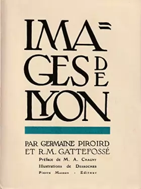 Couverture du produit · Images de Lyon, par Germaine Piroird et R. M. Gattefossé. Préface de M. A. Chagny Tome II