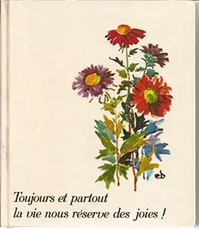Couverture du produit · Toujours et partout la vie nous reserve des joies