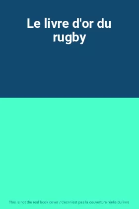 Couverture du produit · Le livre d'or du rugby