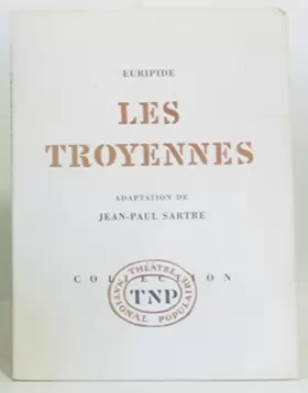 Couverture du produit · Les Troyennes. Adaptation française de Jean-Paul Sartre. Gallimard. Collection TNP. Théâtre national populaire. 1965. (Théâtre,