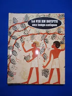 Couverture du produit · LA VIE EN EGYPTE AUX TEMPS ANTIQUES