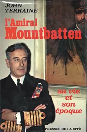 Couverture du produit · L'amiral Mountbatten, sa vie et son époque.