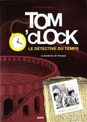 Couverture du produit · Tom o'clock, le détective du temps -tome 2 - le fantôme de pompéï