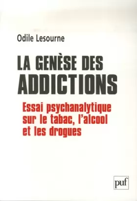 Couverture du produit · La genèse des addictions : Essai psychanalytique sur le tabac, l'alcool et les drogues