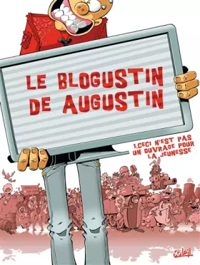 Couverture du produit · Le Blogustin de Augustin T01: Ceci n'est pas ouvrage pour la jeunesse