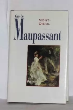 Couverture du produit · Contes et romans / Guy de Maupassant. 5. Mont-Oriol
