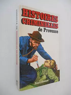 Couverture du produit · Histoires criminelles de Provence / Poindron/ Riche / Réf37132