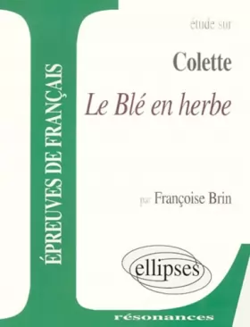 Couverture du produit · Etude sur Le Blé en herbe de Colette