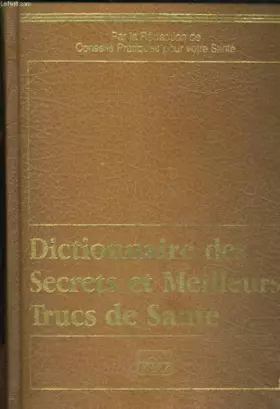 Couverture du produit · DICTIONNAIRE DES SECRETS ET MEILLEURS TRUCS DE SANTE