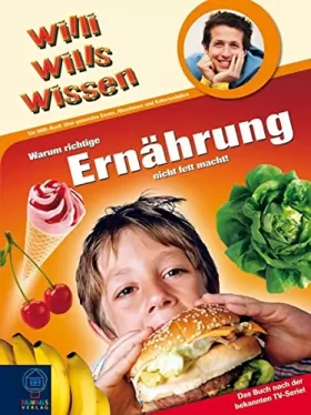 Couverture du produit · Willi wills wissen: Warum richtige Ernährung nicht fett macht!