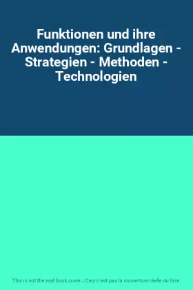 Couverture du produit · Funktionen und ihre Anwendungen: Grundlagen - Strategien - Methoden - Technologien