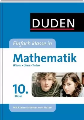 Couverture du produit · Duden - Einfach klasse in - Mathematik 10. Klasse: Wissen - Üben - Testen
