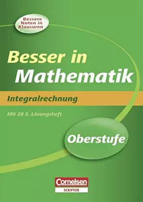 Couverture du produit · Besser in der Sekundarstufe II - Mathematik. Oberstufe - Integralrechnung (Neubearbeitung): Übungsbuch mit separatem Lösungshef