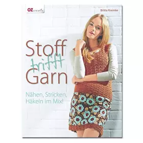 Couverture du produit · Stoff trifft Garn: Nähen, Stricken, Häkeln im Mix!