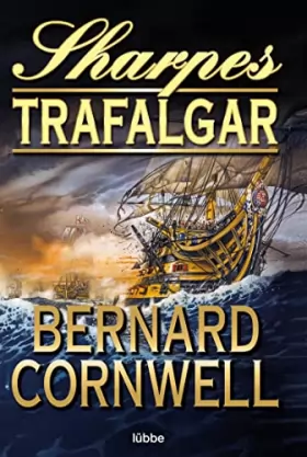 Couverture du produit · Sharpes Trafalgar: Richard Sharpe und die Schlacht von Trafalgar, 21. Oktober 1805 (Sharpe-Serie, Band 4)