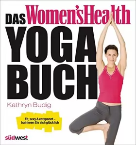 Couverture du produit · Das Women's Health Yoga-Buch: Fit, sexy & entspannt - trainieren Sie sich glücklich
