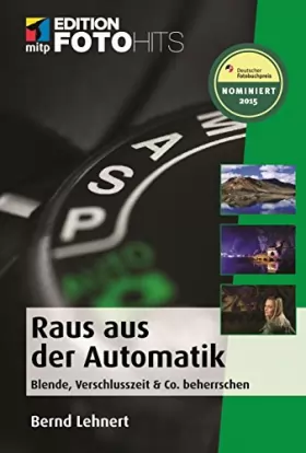 Couverture du produit · Raus aus der Automatik!: Blende, Zeit & Co beherrschen (Edition FotoHits)