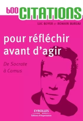Couverture du produit · 600 citations pour réfléchir avant d'agir - De Socrate à Camus