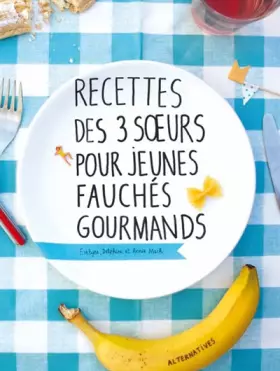 Couverture du produit · Recettes des 3 Sœurs pour jeunes fauchés gourmands