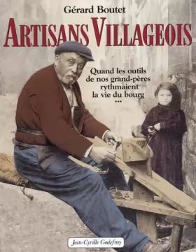 Couverture du produit · Artisans villageois: Quand les outils de nos grand-pères rythmaient la vie du bourg