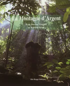 Couverture du produit · La Montagne d'Argent : Un site remarquable de Guyane (Ouanary)
