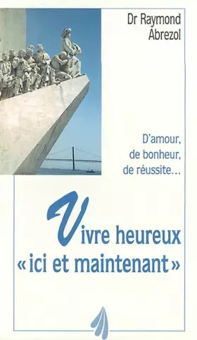 Couverture du produit · Vivre heureux ici et maintenant : D'amour, de bonheur, de réussite