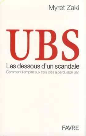 Couverture du produit · UBS, les dessous d'un scandale : Comment l'empire aux trois clés a perdu son pari